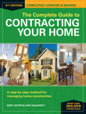 The Complete Guide to Contracting Your Home: A Step-by-Step Method for Ma - GOOD