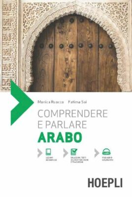 ARABISCH VERSTEHEN UND SPRECHEN - RUOCCO MONICA, SAI FATIMA - HOEPLI