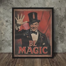 Vintage MAGICIAN Wall Art, BE MAGIC Illusionist Decor, Slight Of Hand Poster