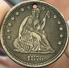 1876 Seated Liberty Quarter (XF Details, Holed)