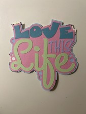 Love This Life Scrapbook Title Embellishment Handmade Individual Pieces Die Cut