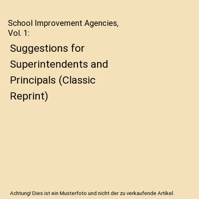 School Improvement Agencies, Vol. 1: Suggestions for Superintendents and Princip