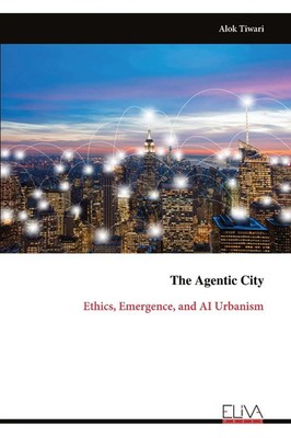 Alok Tiwari | The Agentic City | Taschenbuch | Englisch (2025) | Eliva Press