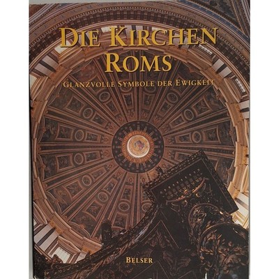 Die Kirchen Roms : glanzvolle Symbole der Ewigkeit. Grimal, Pierre, Caroline Ros