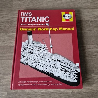 RMS Titanic Owners Workshop Manual Insight Into Design, Construction & Operation