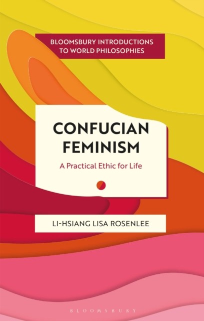 Confucian Feminism by Li-Hsiang Lisa Rosenlee PAPERBACK 9781350426177
