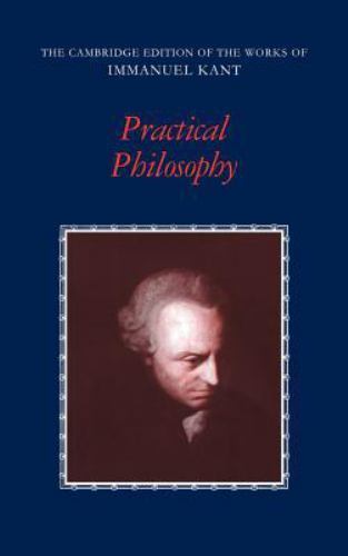 The Cambridge Edition of the Works of Immanuel Kant Ser.: Practical ...