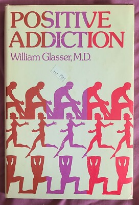 Positive Addiction by Glasser, William (Hardcover 1976)