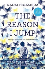 The Reason I Jump: one boy's voice from the silence of au... by Higashida, Naoki