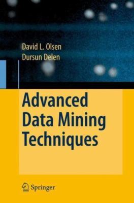 Advanced Data Mining Techniques by Olson, David L.; Delen, Dursun