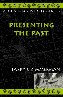 Presenting the Past: Volume 7 (Archaeologist's Toolkit) - paperback Zimmerma...
