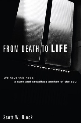 From Death to Life: We Have This Hope, a Sure and Steadfast Anchor of the Soul b