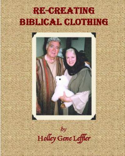 Re-creating Biblical Clothing by Leffler, Holley Gene - Picture 1 of 1