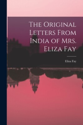 Fay - Original Letters From India of Mrs. - New paperback or softback  - X555z