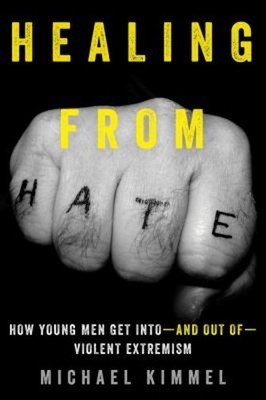 Healing from Hate : How Young Men Get into--And Out of--Violent E