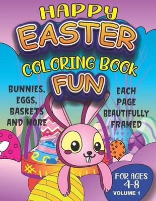 Happy Easter Coloring Book Fun: For Kids and Toddlers 4-8 Gift Basket Idea with