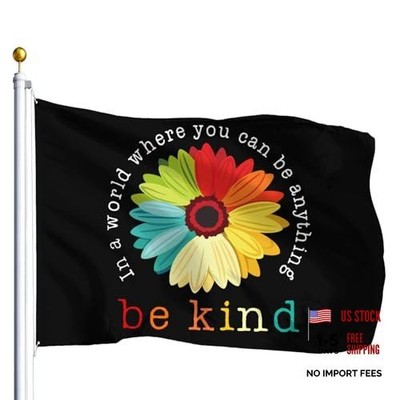 Be Kind flag In A World Where You Can Be Anything Be Kind Flags AllWhite-3x5ft