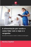 A AlimentaçãO Por Sonda E Como Lidar Com O Nojo E A Vergonha Martina Hopfeld