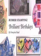 Rubber Stamping: Brilliant Birthdays By Francoise Read