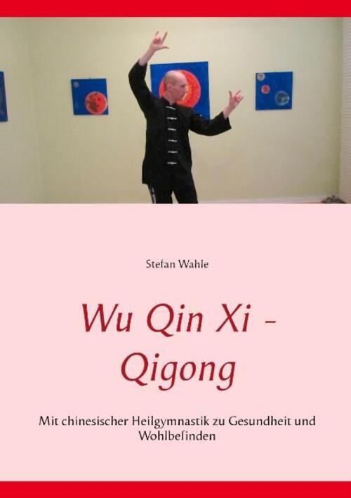 Thumbnail - Wu Qin Xi - Qigong | Stefan Wahle | Taschenbuch | Paperback | 116 S. |
