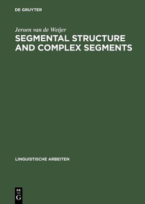 Segmental Structure and Complex Segments Jeroen Van De Weijer