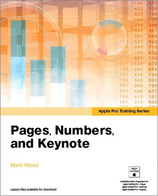 Pages, Numbers, and Keynote (Apple Pro Training) - Wood, Mark - Good - See c...