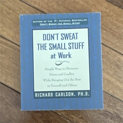 Don't Sweat the Small Stuff at Work by Richard Carlson Ph.D. Paperback Book