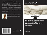 Un Debate Sobre El Auge Del Marketing Y Sus Efectos Adversos En La Sociedad Asif