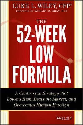 The 52-Week Low Formula: A Contrarian Strategy that Lowers Risk, Beats the Marke