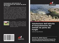 Ahmed M. Abdel-Azeem (U. A.) | Valutazione Dell'attività Di Biosorbimento Dei...