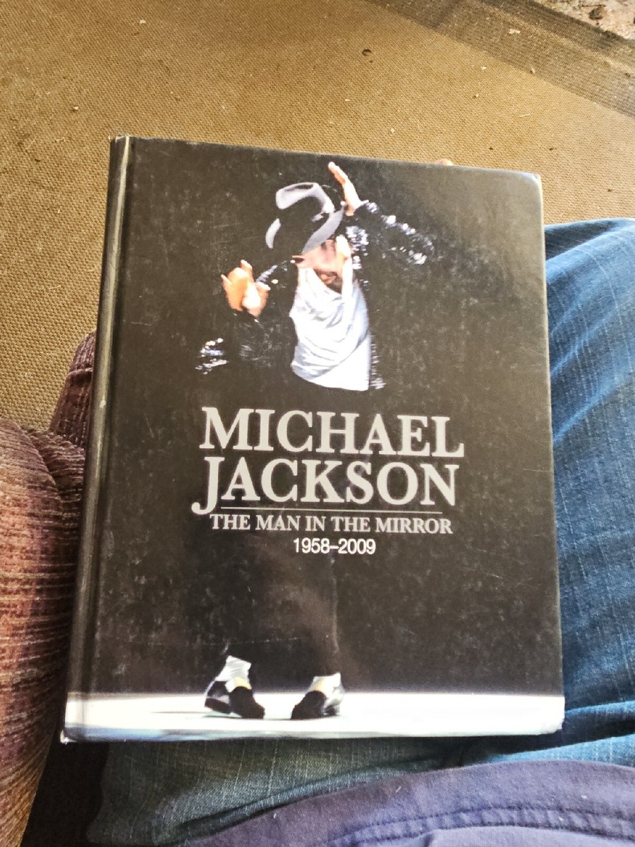 Michael Jackson The Man in the Mirror 1958 To 2009 by Hill Tim