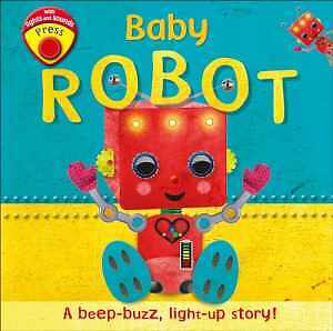 Baby Robot: A Beep-buzz, Light-up Story! - Board book, by DK - Good