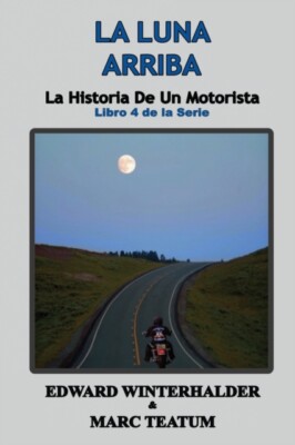 Winterhalder - La Luna Arriba  La Historia De Un Motorista Libro 4 de - X555z