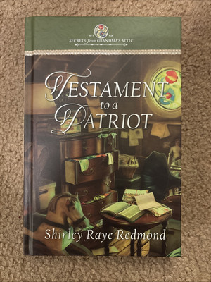Testament To A Patriot by Shirley Raye Redmond-Secrets From Grandma's Attic-2022