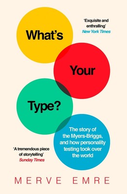 Whats Your Type?: The Story of the Myers-Briggs, and How Personality Testing Too