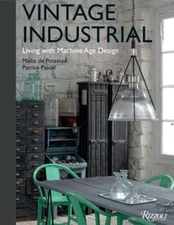 Vintage Industrial: Living with Machine Age Design by Misha de Potestad: New