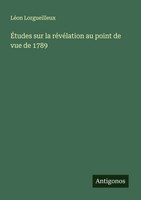 LéOn Lorgueilleux | ÉTudes Sur La RéVéLation Au Point De Vue De 1789 | Buch