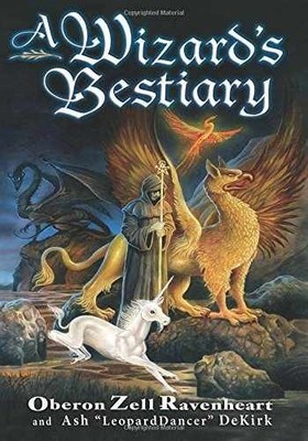 A Wizard's Bestiary: - Paperback, by Zell-Ravenheart Oberon; Dekirk - Very Good