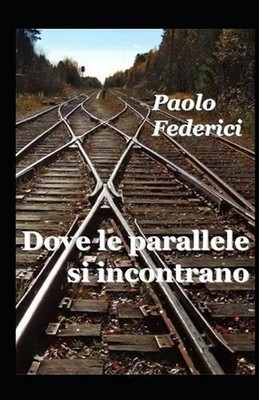 Dove le parallele si incontrano by Paolo Federici (Italian) Paperback Book