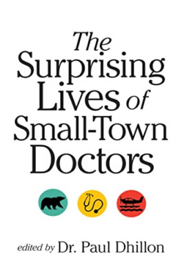 The Surprising Lives of Small-Town Doctors: Practising  - Paperback NEW Paul Dhi