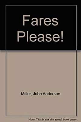 Fares Please! John Anderson Miller