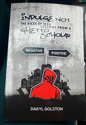 Indulge Not: The Vice of Man - Lessons from a Ghetto Scholar by Golston, Daryl