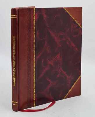 Observations Sur Les Plan?Tes V?Nus Et Mercure. 1892 [Leather Bound]