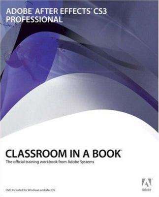 Adobe After Effects CS3 Professional Classroom in a Book: The Official...
