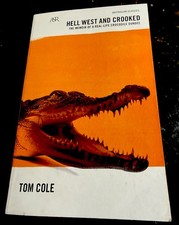 Hell West and Crooked: The Memoir or a Real-Life Crocodile Dundee by Tom Cole.
