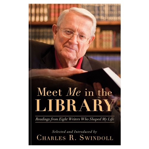 MEET ME IN THE LIBRARY: READINGS FROM EIGHT WRITERS WHO By Charles R. Swindoll