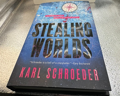 Stealing Worlds by Karl Schroeder Hardcover Sci-Fi Cyberpunk Thriller Novel