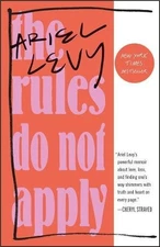 The Rules Do Not Apply: A Memoir, Levy Ariel