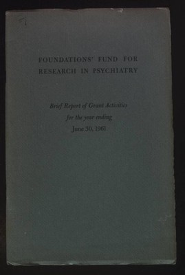 Foundations' Fund for Research in Psychiatry. Brief Report of Grant Activities f