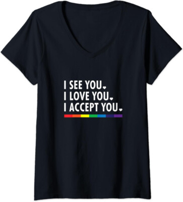 I See You I Love You I Accept You Ally Theme Ladies' V-Neck Tshirt